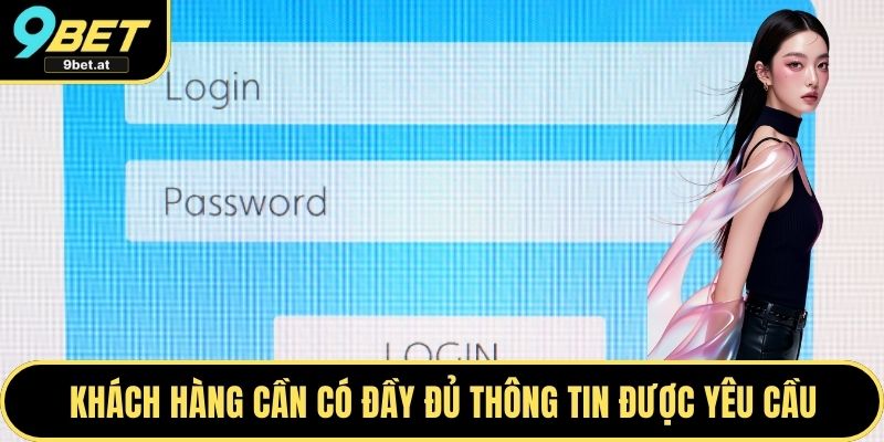 Khách hàng cần có đầy đủ thông tin được yêu cầu